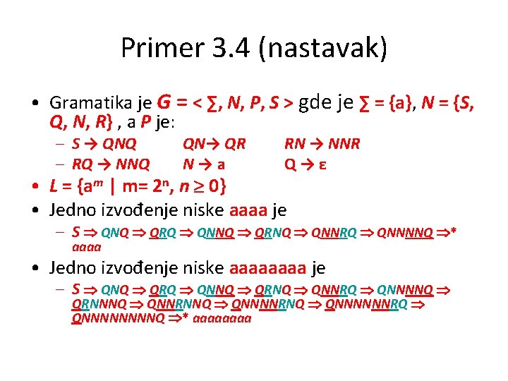 Primer 3. 4 (nastavak) • Gramatika je G = < ∑, N, P, S