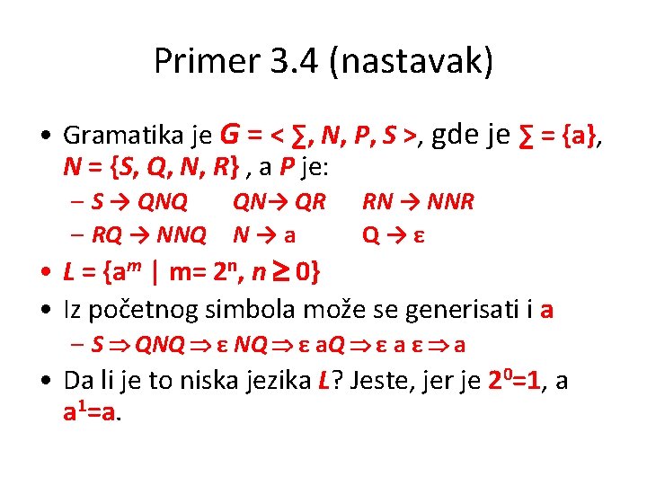 Primer 3. 4 (nastavak) • Gramatika je G = < ∑, N, P, S