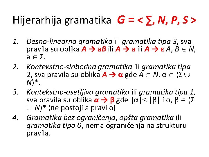 Hijerarhija gramatika G = < ∑, N, P, S > 1. Desno-linearna gramatika ili