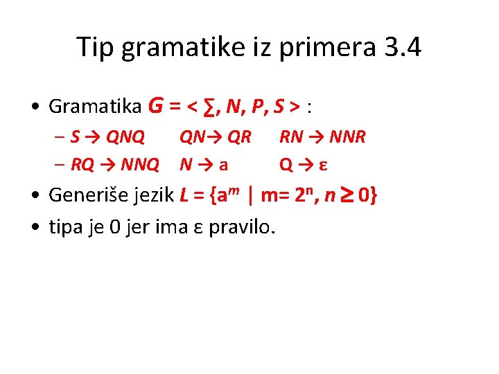 Tip gramatike iz primera 3. 4 • Gramatika G = < ∑, N, P,