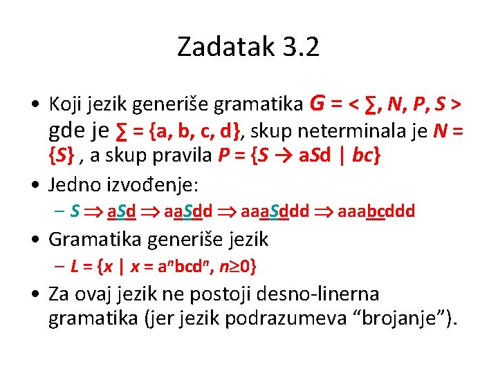 Zadatak 3. 2 • Koji jezik generiše gramatika G = < ∑, N, P,