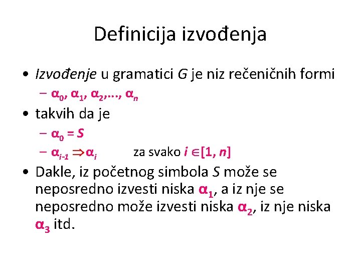 Definicija izvođenja • Izvođenje u gramatici G je niz rečeničnih formi – α 0,