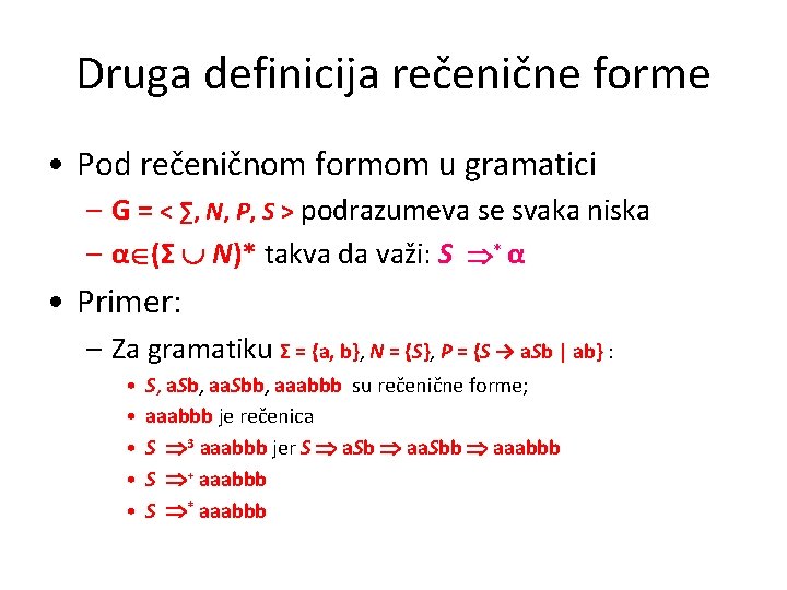 Druga definicija rečenične forme • Pod rečeničnom formom u gramatici – G = <