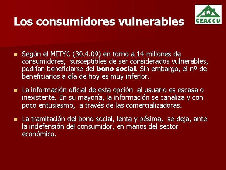 Los consumidores vulnerables Según el MITYC (30. 4. 09) en torno a 14 millones