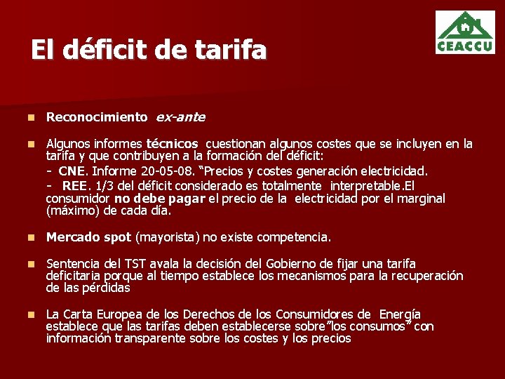 El déficit de tarifa Reconocimiento ex-ante Algunos informes técnicos cuestionan algunos costes que se