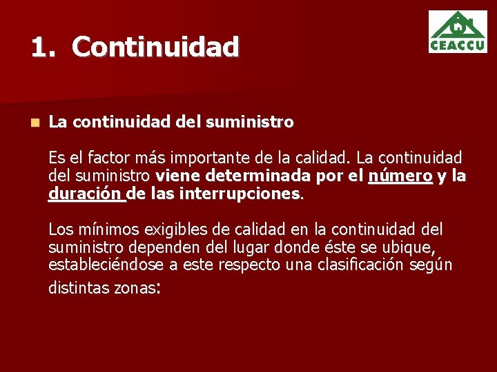 1. Continuidad La continuidad del suministro Es el factor más importante de la calidad.