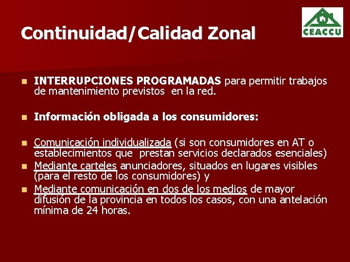 Continuidad/Calidad Zonal INTERRUPCIONES PROGRAMADAS para permitir trabajos de mantenimiento previstos en la red. Información