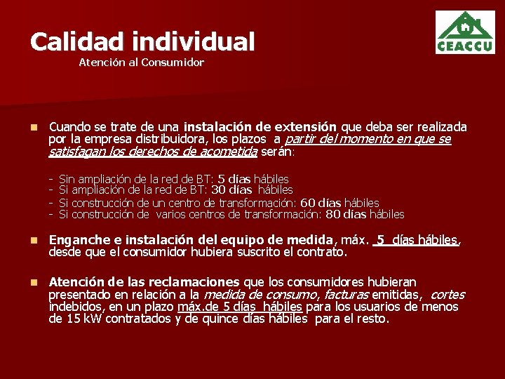 Calidad individual Atención al Consumidor Cuando se trate de una instalación de extensión que