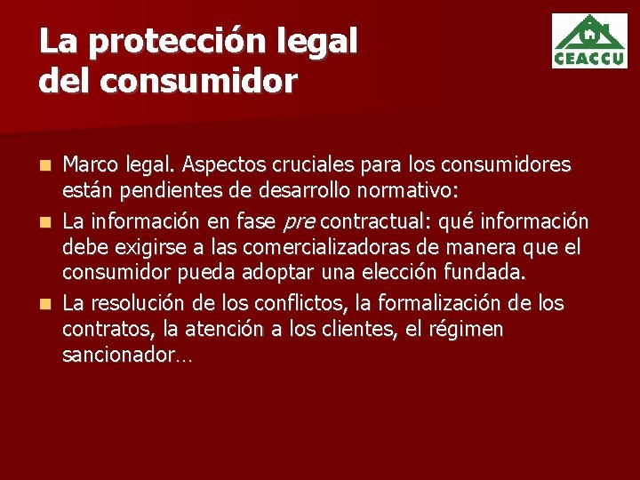 La protección legal del consumidor Marco legal. Aspectos cruciales para los consumidores están pendientes
