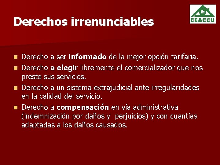 Derechos irrenunciables Derecho a ser informado de la mejor opción tarifaria. Derecho a elegir