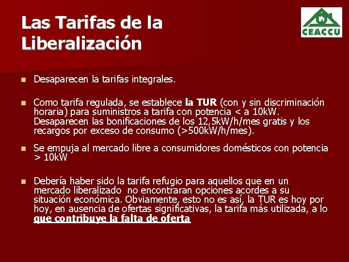 Las Tarifas de la Liberalización Desaparecen la tarifas integrales. Como tarifa regulada, se establece