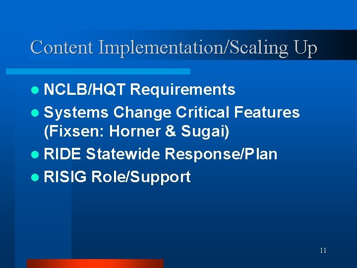 Content Implementation/Scaling Up l NCLB/HQT Requirements l Systems Change Critical Features (Fixsen: Horner &