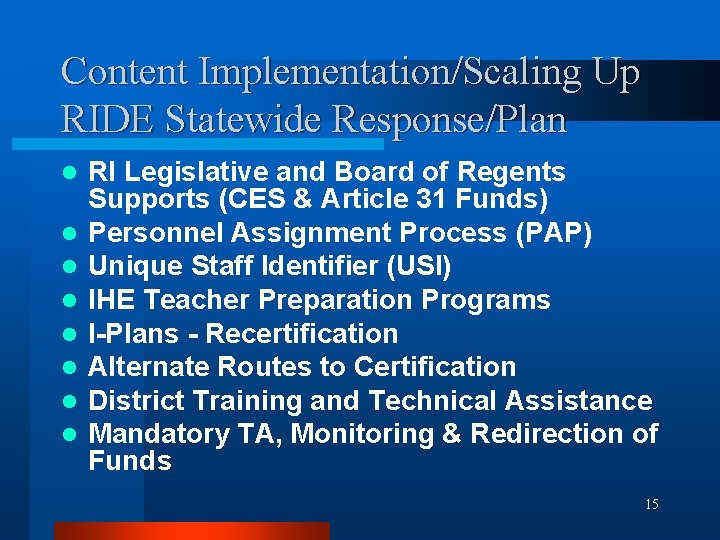 Content Implementation/Scaling Up RIDE Statewide Response/Plan l l l l RI Legislative and Board