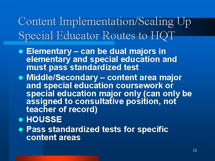 Content Implementation/Scaling Up Special Educator Routes to HQT Elementary – can be dual majors