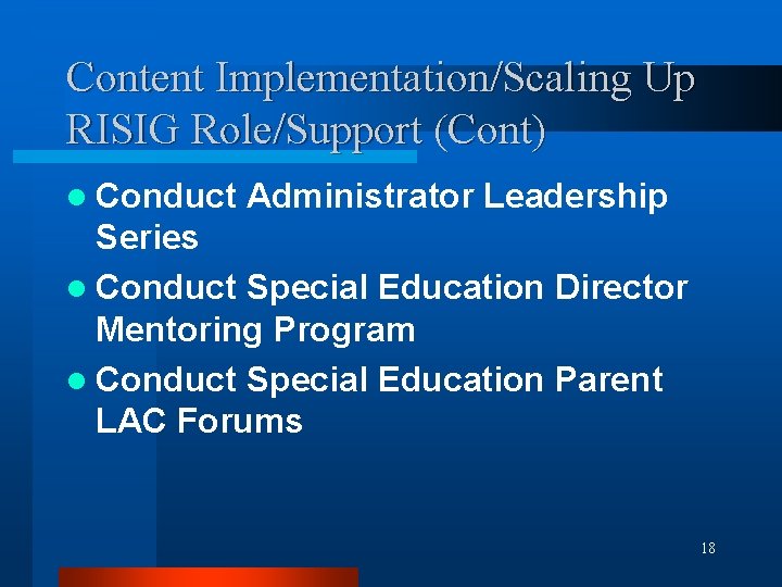 Content Implementation/Scaling Up RISIG Role/Support (Cont) l Conduct Administrator Leadership Series l Conduct Special