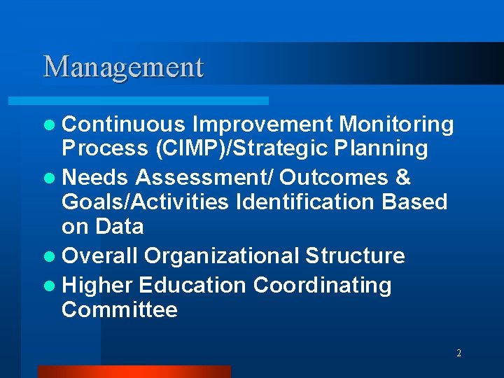 Management l Continuous Improvement Monitoring Process (CIMP)/Strategic Planning l Needs Assessment/ Outcomes & Goals/Activities