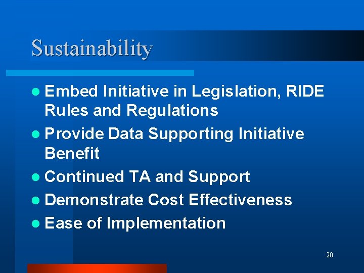 Sustainability l Embed Initiative in Legislation, RIDE Rules and Regulations l Provide Data Supporting