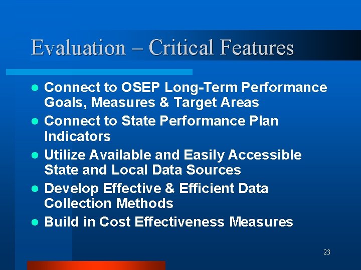 Evaluation – Critical Features l l l Connect to OSEP Long-Term Performance Goals, Measures