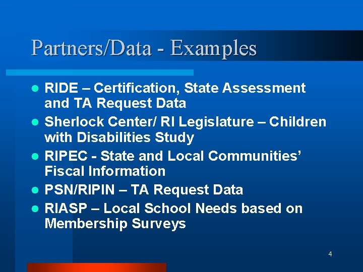 Partners/Data - Examples l l l RIDE – Certification, State Assessment and TA Request