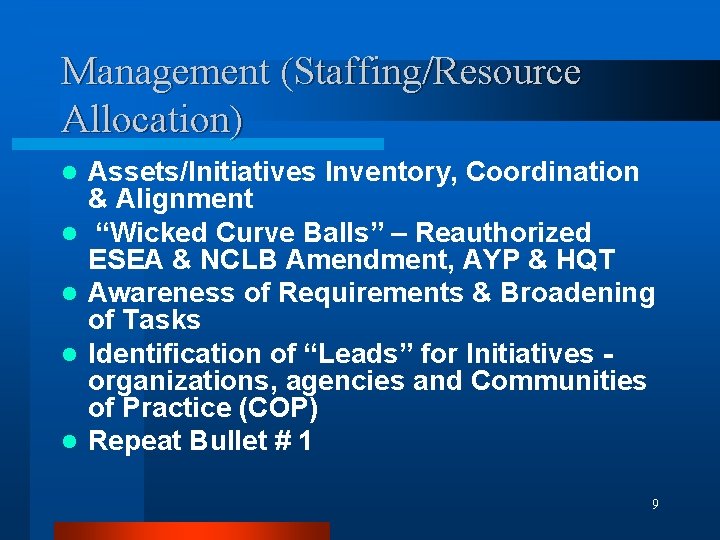 Management (Staffing/Resource Allocation) l l l Assets/Initiatives Inventory, Coordination & Alignment “Wicked Curve Balls”
