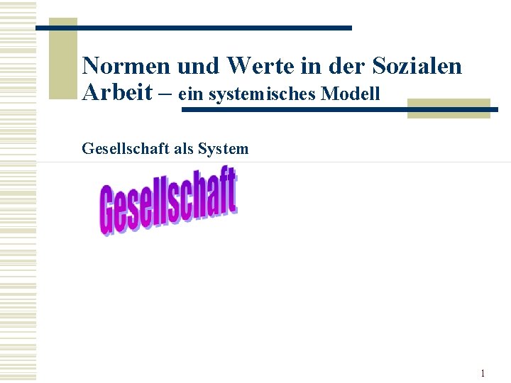 Normen und Werte in der Sozialen Arbeit – ein systemisches Modell Gesellschaft als System