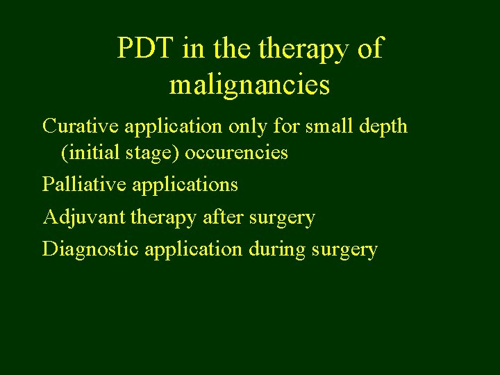 PDT in therapy of malignancies Curative application only for small depth (initial stage) occurencies