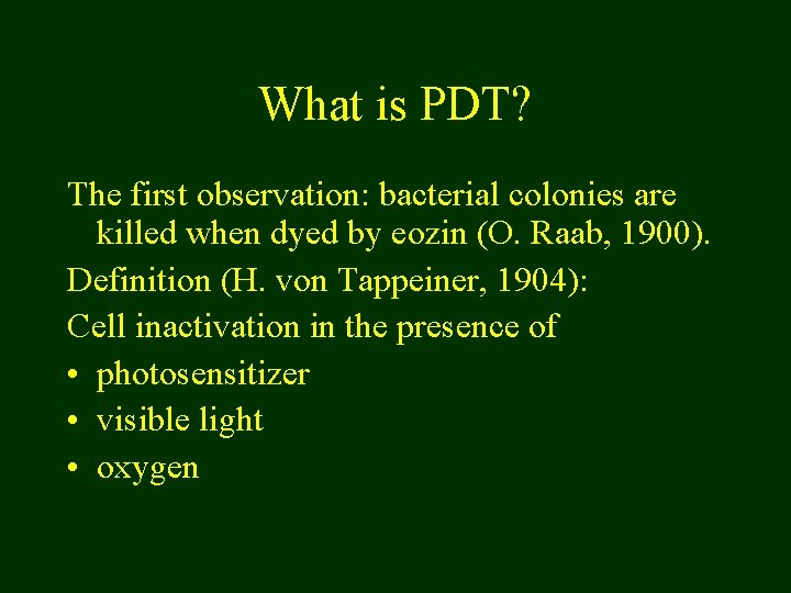 What is PDT? The first observation: bacterial colonies are killed when dyed by eozin