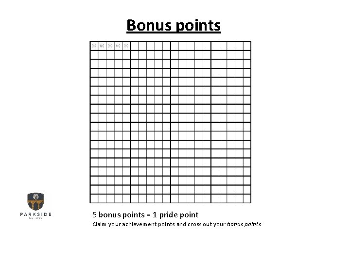 Bonus points 5 bonus points = 1 pride point Claim your achievement points and