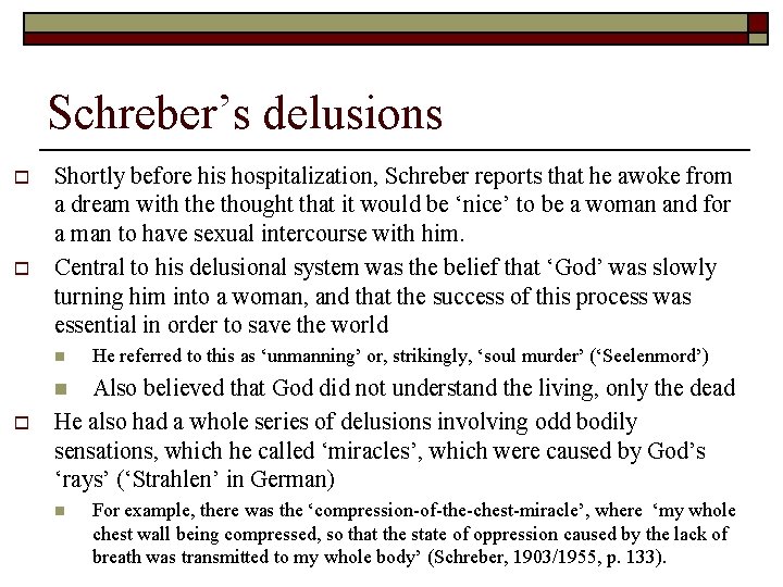 Schreber’s delusions o o Shortly before his hospitalization, Schreber reports that he awoke from