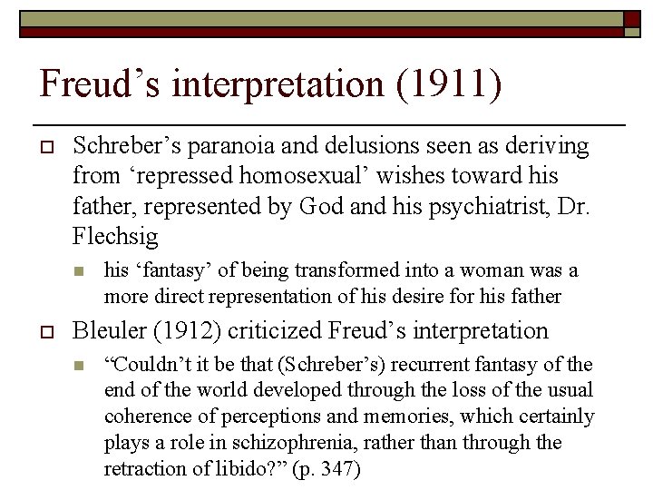 Freud’s interpretation (1911) o Schreber’s paranoia and delusions seen as deriving from ‘repressed homosexual’
