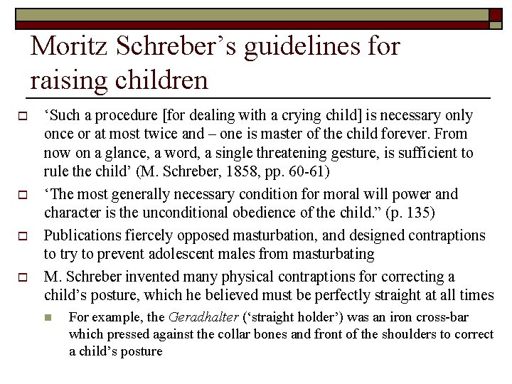 Moritz Schreber’s guidelines for raising children o o ‘Such a procedure [for dealing with