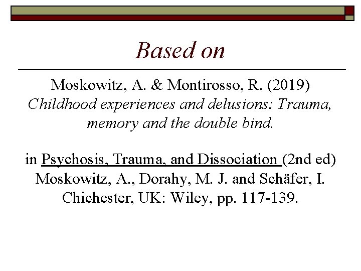 Based on Moskowitz, A. & Montirosso, R. (2019) Childhood experiences and delusions: Trauma, memory