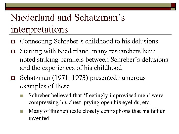 Niederland Schatzman’s interpretations o o o Connecting Schreber’s childhood to his delusions Starting with