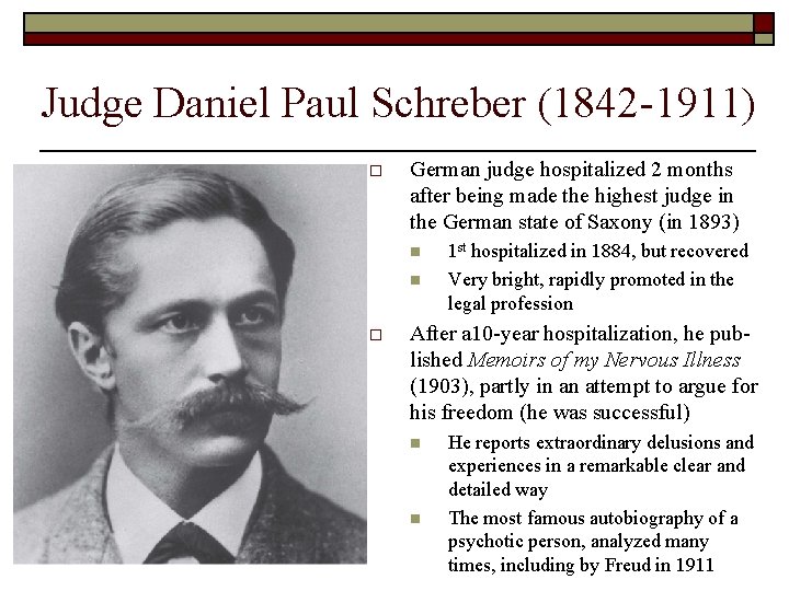 Judge Daniel Paul Schreber (1842 -1911) o German judge hospitalized 2 months after being