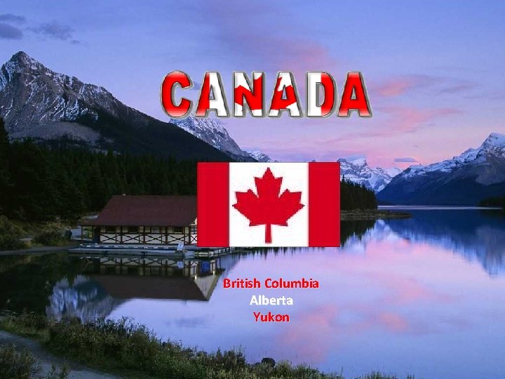 British Columbia Alberta Yukon 