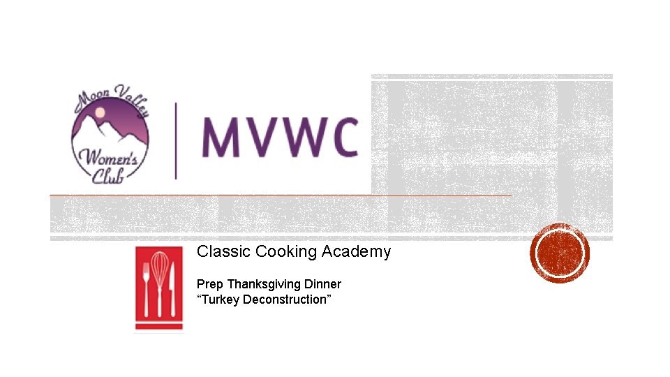 Classic Cooking Academy Prep Thanksgiving Dinner “Turkey Deconstruction” 