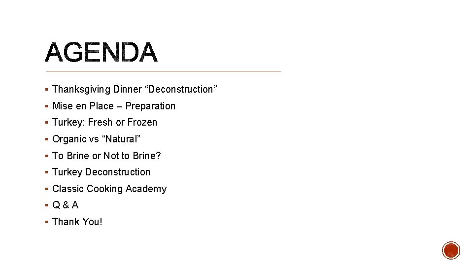 § Thanksgiving Dinner “Deconstruction” § Mise en Place – Preparation § Turkey: Fresh or