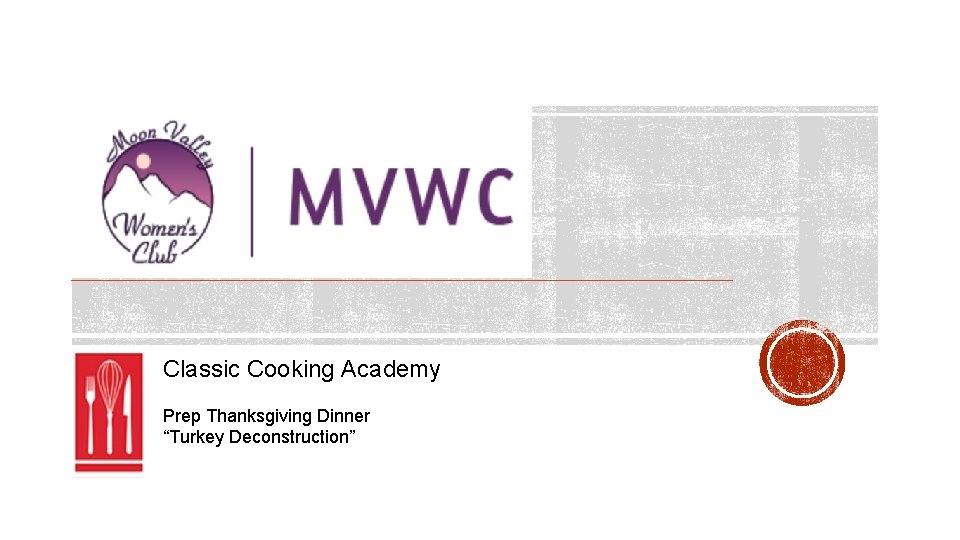 Classic Cooking Academy Prep Thanksgiving Dinner “Turkey Deconstruction” 