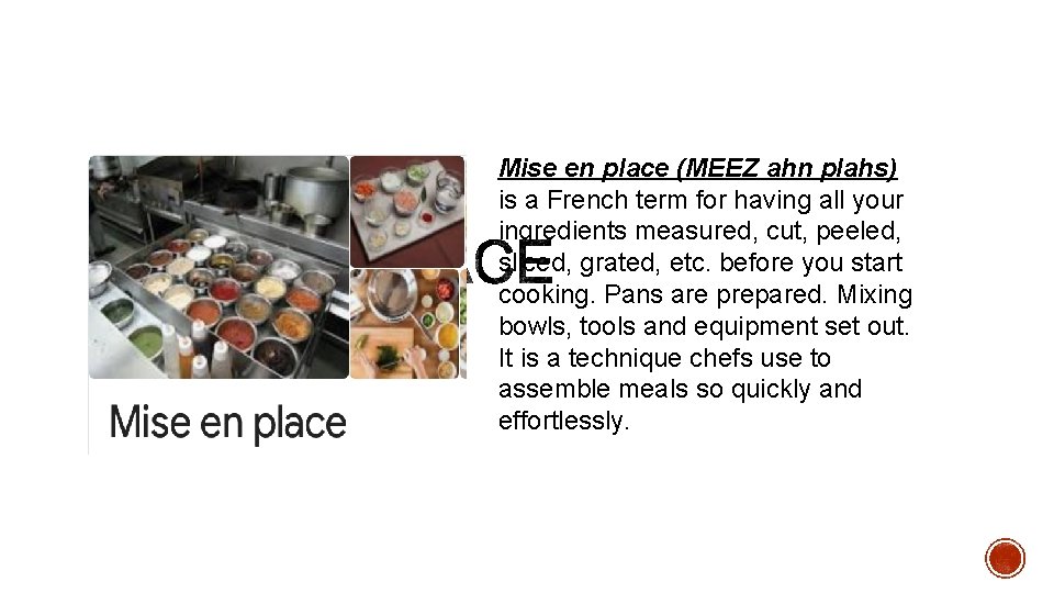 Mise en place (MEEZ ahn plahs) is a French term for having all your