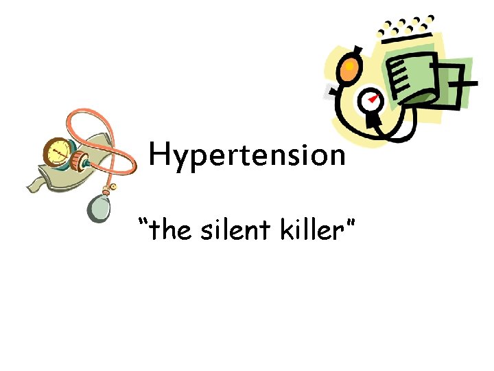 Hypertension “the silent killer” 