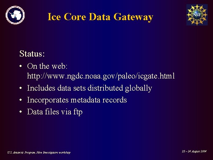 Ice Core Data Gateway Status: • On the web: http: //www. ngdc. noaa. gov/paleo/icgate.