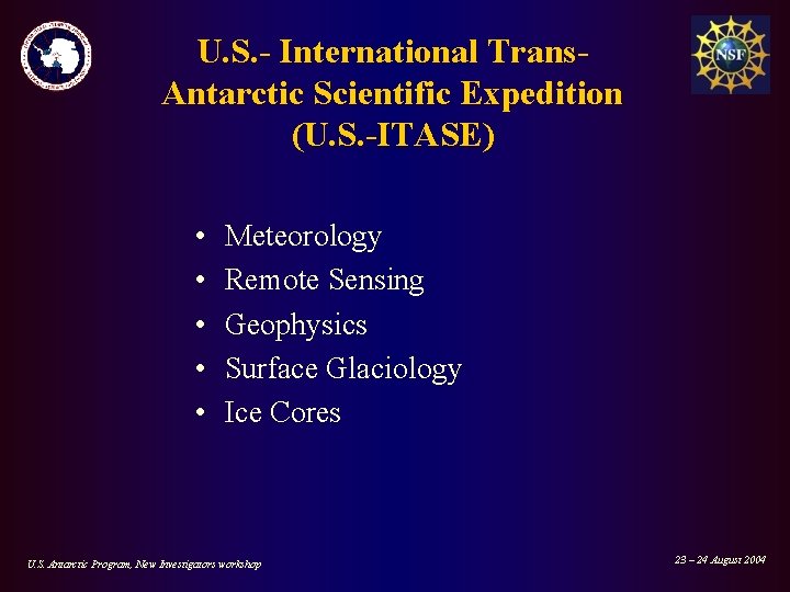 U. S. - International Trans. Antarctic Scientific Expedition (U. S. -ITASE) • • •