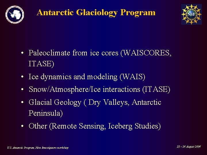 Antarctic Glaciology Program • Paleoclimate from ice cores (WAISCORES, ITASE) • Ice dynamics and