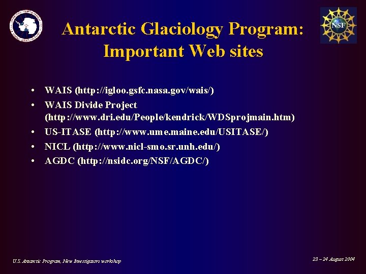 Antarctic Glaciology Program: Important Web sites • WAIS (http: //igloo. gsfc. nasa. gov/wais/) •