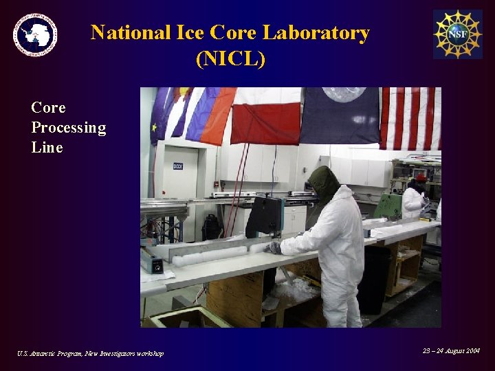 National Ice Core Laboratory (NICL) Core Processing Line U. S. Antarctic Program, New Investigators