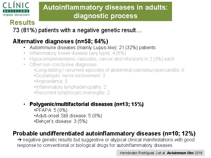 Results Autoinflammatory diseases in adults: diagnostic process 73 (81%) patients with a negative genetic