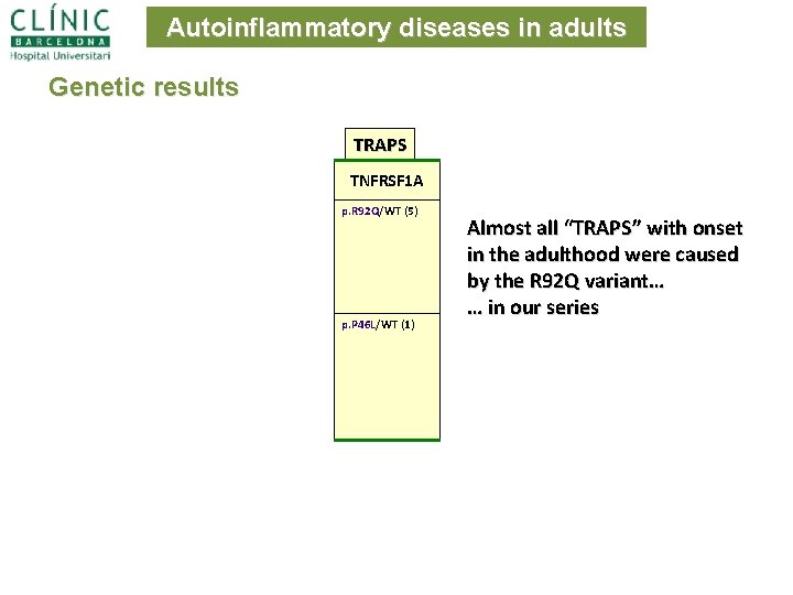 Autoinflammatory diseases in adults Genetic results TRAPS TNFRSF 1 A p. R 92 Q/WT