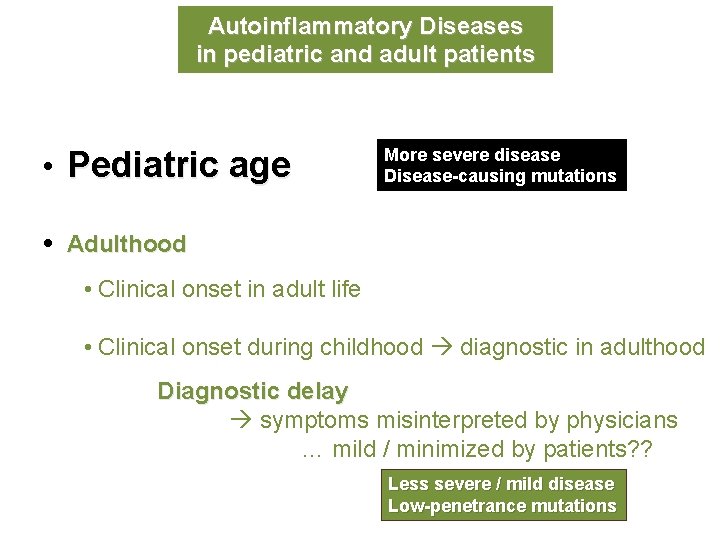 Autoinflammatory Diseases in pediatric and adult patients • Pediatric age • More severe disease