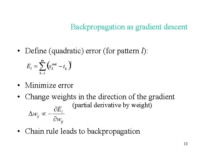 Backpropagation as gradient descent • Define (quadratic) error (for pattern l): • Minimize error