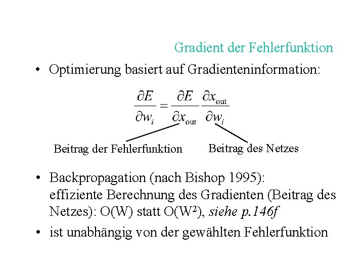 Gradient der Fehlerfunktion • Optimierung basiert auf Gradienteninformation: Beitrag der Fehlerfunktion Beitrag des Netzes